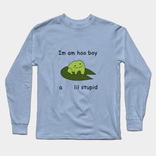 Im am stupid Long Sleeve T-Shirt